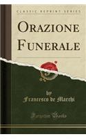 Orazione Funerale (Classic Reprint)