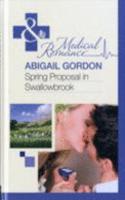Spring Proposal in Swallowbrook: (M714 Mills & Boon Hardback Medical)