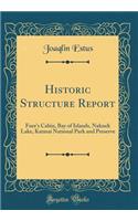 Historic Structure Report: Fure's Cabin, Bay of Islands, Naknek Lake, Katmai National Park and Preserve (Classic Reprint)