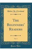 The Beginners' Readers, Vol. 1 (Classic Reprint)
