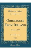 Grievances from Ireland, Vol. 4: November, 1908 (Classic Reprint): November, 1908 (Classic Reprint)