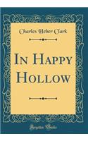 In Happy Hollow (Classic Reprint)