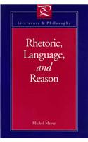 Rhetoric, Language, and Reason: (Literature and Philosophy)