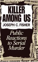 Killer Among Us: Public Reactions to Serial Murder