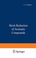 Birch Reduction of Aromatic Compounds