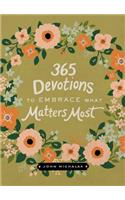 365 Devotions to Embrace What Matters Most