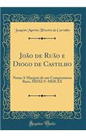 João de Ruão e Diogo de Castilho: Notas A Margem de um Compromisso Raro, MDXLV-MDLXX (Classic Reprint)