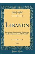 Libanon, Vol. 2: Exegetisch-Homiletischer Kommentar zu den Psalmen; Buch III, IV und V (Classic Reprint)