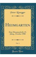 Heimgarten, Vol. 1: Eine Monatsschrift; 25. Jahrg., October 1900 (Classic Reprint)