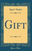 Gift (Classic Reprint)