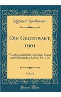 Die Gegenwart, 1901, Vol. 59: Wochenschrift für Literatur, Kunst und Öffentliches Leben; Nr. 1-26 (Classic Reprint)