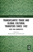 Transatlantic Trade and Global Cultural Transfers Since 1492