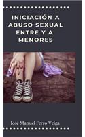 Iniciación a abuso sexual entre y a menores