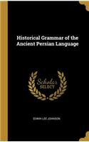 Historical Grammar of the Ancient Persian Language