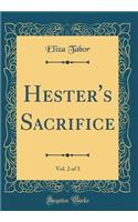 Hester's Sacrifice, Vol. 2 of 3 (Classic Reprint)