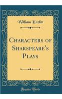 Characters of Shakspeare's Plays (Classic Reprint)