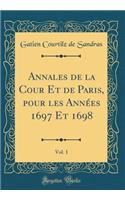 Annales de la Cour Et de Paris, pour les Années 1697 Et 1698, Vol. 1 (Classic Reprint)