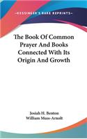 The Book Of Common Prayer And Books Connected With Its Origin And Growth