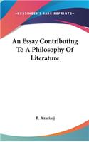 An Essay Contributing To A Philosophy Of Literature