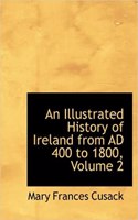 Illustrated History of Ireland from Ad 400 to 1800, Volume 2