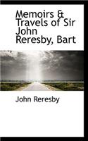 Memoirs & Travels of Sir John Reresby, Bart: (English)