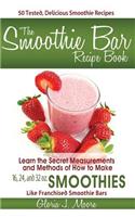Smoothie Bar Recipe Book - Secret Measurements and Methods