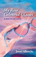 My Rose Coloured Glasses