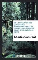 de l'Exécution Des Jugements Ètrangers Dans Les Divers Pays
