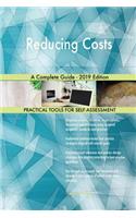 Reducing Costs A Complete Guide - 2019 Edition