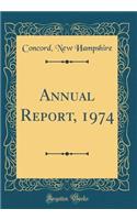 Annual Report, 1974 (Classic Reprint)