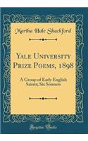 Yale University Prize Poems, 1898: A Group of Early English Saints; Six Sonnets (Classic Reprint)