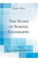 The Scope of School Geography (Classic Reprint)