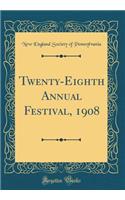 Twenty-Eighth Annual Festival, 1908 (Classic Reprint)