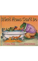 What Moms Can't Do