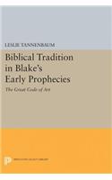 Biblical Tradition in Blake's Early Prophecies: The Great Code of Art