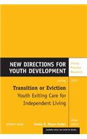 Transition or Eviction: Youth Exiting Care for Independent Living