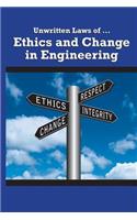 Unwritten Laws of Ethics and Change in Engineering
