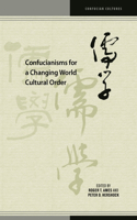 Confucianisms for a Changing World Cultural Order