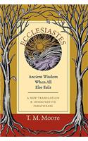 Ecclesiastes: Ancient Wisdom When All Else Fails