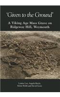 'given to the Ground': A Viking Age Mass Grave on Ridgeway Hill, Weymouth