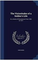 The Vicissitudes of a Soldiers Life