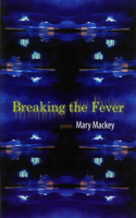 Breaking the Fever: Poems: Poems