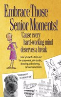 Embrace Those Senior Moments!