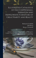 Illustrated Catalogue of old Chippendale, Sheraton and Hepplewhite Furniture of Great Rarity and Beauty