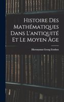 Histoire Des Mathématiques Dans L'antiquité Et Le Moyen Âge