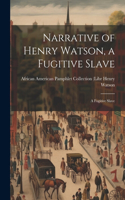 Narrative of Henry Watson, a Fugitive Slave