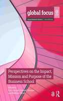 Perspectives on the Impact, Mission and Purpose of the Business School