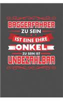 Baggerfahrer Zu Sein Ist Eine Ehre - Onkel Zu Sein Ist Unbezahlbar: Punktiertes Notizbuch mit 120 Seiten - 15x23cm (ca. DIN A5)