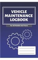 Vehicle Maintenance Log Book: Vehicles Service - Repairs Maintenance & Checklist Mileage Fuel Record Book For Cars, Trucks, Motorcycles (6 x 9 in) Gift for Men, Father, Mechanics