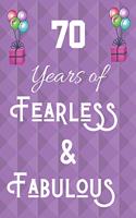 70 Years of Fearless & Fabulous: 70th Birthday Gift Quote Journal / Notebook / Diary (6 x 9 - 110 Blank Lined Pages)